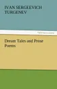 Dream Tales and Prose Poems - Ivan Sergeevich Turgenev