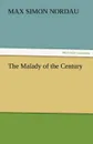 The Malady of the Century - Max Simon Nordau