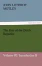 The Rise of the Dutch Republic - Volume 02. Introduction II - John Lothrop Motley