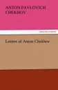 Letters of Anton Chekhov - Anton Pavlovich Chekhov
