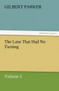 The Lane That Had No Turning, Volume 2 - Gilbert Parker