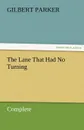 The Lane That Had No Turning, Complete - Gilbert Parker