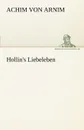 Hollin.s Liebeleben - Achim Von Arnim