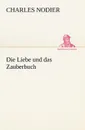 Die Liebe Und Das Zauberbuch - Charles Nodier