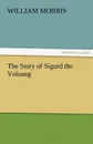 The Story of Sigurd the Volsung - William Morris