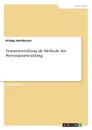 Teamentwicklung als Methode der Personalentwicklung - Philipp Ablaßmaier