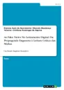 As Fake News No Letramento Digital. Da Propaganda Enganosa a Leitura Critica das Midias - Marcelo Mendonça Teixeira, Rosiane Assis do Nascimento, Cristiane Domingos de Aquino