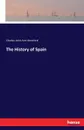 The History of Spain - Charles John Ann Hereford