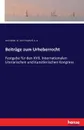 Beitrage zum Urheberrecht - u. a., Leo Geller, G. von Freydorf