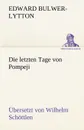 Die Letzten Tage Von Pompeji (Uebersetzt Von Wilhelm Schottlen) - Edward Bulwer Lytton Lytton