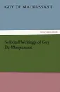 Selected Writings of Guy De Maupassant - Guy de Maupassant
