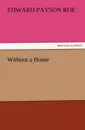 Without a Home - Edward Payson Roe