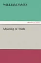 Meaning of Truth - William James