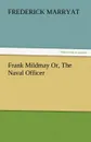 Frank Mildmay Or, the Naval Officer - Frederick Marryat