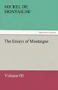 The Essays of Montaigne - Volume 06 - Michel de Montaigne