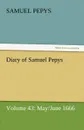 Diary of Samuel Pepys - Volume 43. May/June 1666 - Samuel Pepys