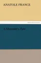 A Mummer.s Tale - Anatole France
