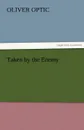 Taken by the Enemy - Oliver Optic