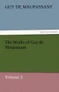 The Works of Guy de Maupassant, Volume 3 - Guy de Maupassant