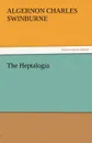 The Heptalogia - Algernon Charles Swinburne