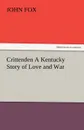 Crittenden a Kentucky Story of Love and War - John Fox