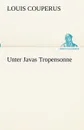 Unter Javas Tropensonne - Louis Couperus