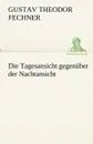 Die Tagesansicht Gegenuber Der Nachtansicht - Gustav Theodor Fechner