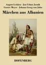 Marchen aus Albanien - Gustav Meyer, August Leskien, Johann Georg von Jahn