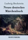 Neues deutsches Marchenbuch - Ludwig Bechstein