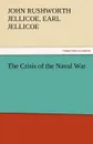 The Crisis of the Naval War - John Rushworth Jellicoe Earl Jellicoe