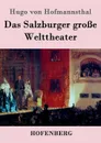 Das Salzburger grosse Welttheater - Hugo von Hofmannsthal