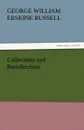 Collections and Recollections - George William Erskine Russell