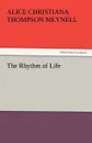 The Rhythm of Life - Alice Christiana Thompson Meynell