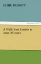 A Walk from London to John O.Groat.s - Elihu Burritt