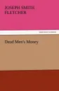 Dead Men.s Money - Joseph Smith Fletcher