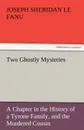 Two Ghostly Mysteries - Joseph Sheridan Le Fanu
