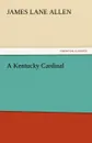A Kentucky Cardinal - James Lane Allen