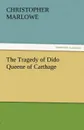 The Tragedy of Dido Queene of Carthage - Christopher Marlowe