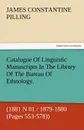 Catalogue of Linguistic Manuscripts in the Library of the Bureau of Ethnology. (1881 N 01 / 1879-1880 (Pages 553-578)) - James Constantine Pilling