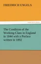 The Condition of the Working-Class in England in 1844 with a Preface Written in 1892 - Friedrich Engels