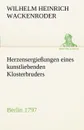 Herzensergiessungen Eines Kunstliebenden Klosterbruders - Wilhelm Heinrich Wackenroder