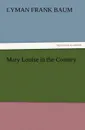 Mary Louise in the Country - L. Frank Baum
