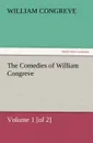 The Comedies of William Congreve Volume 1 .Of 2. - William Congreve