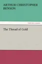 The Thread of Gold - Arthur Christopher Benson