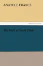 The Well of Saint Clare - Anatole France
