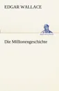 Die Millionengeschichte - Edgar Wallace