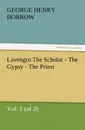 Lavengro the Scholar - The Gypsy - The Priest, Vol. 1 (of 2) - George Henry Borrow