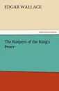 The Keepers of the King.s Peace - Edgar Wallace