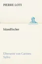 Islandfischer (Ubersetzt Von Carmen Sylva) - Pierre Loti