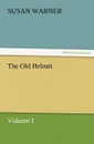 The Old Helmet, Volume I - Susan Warner